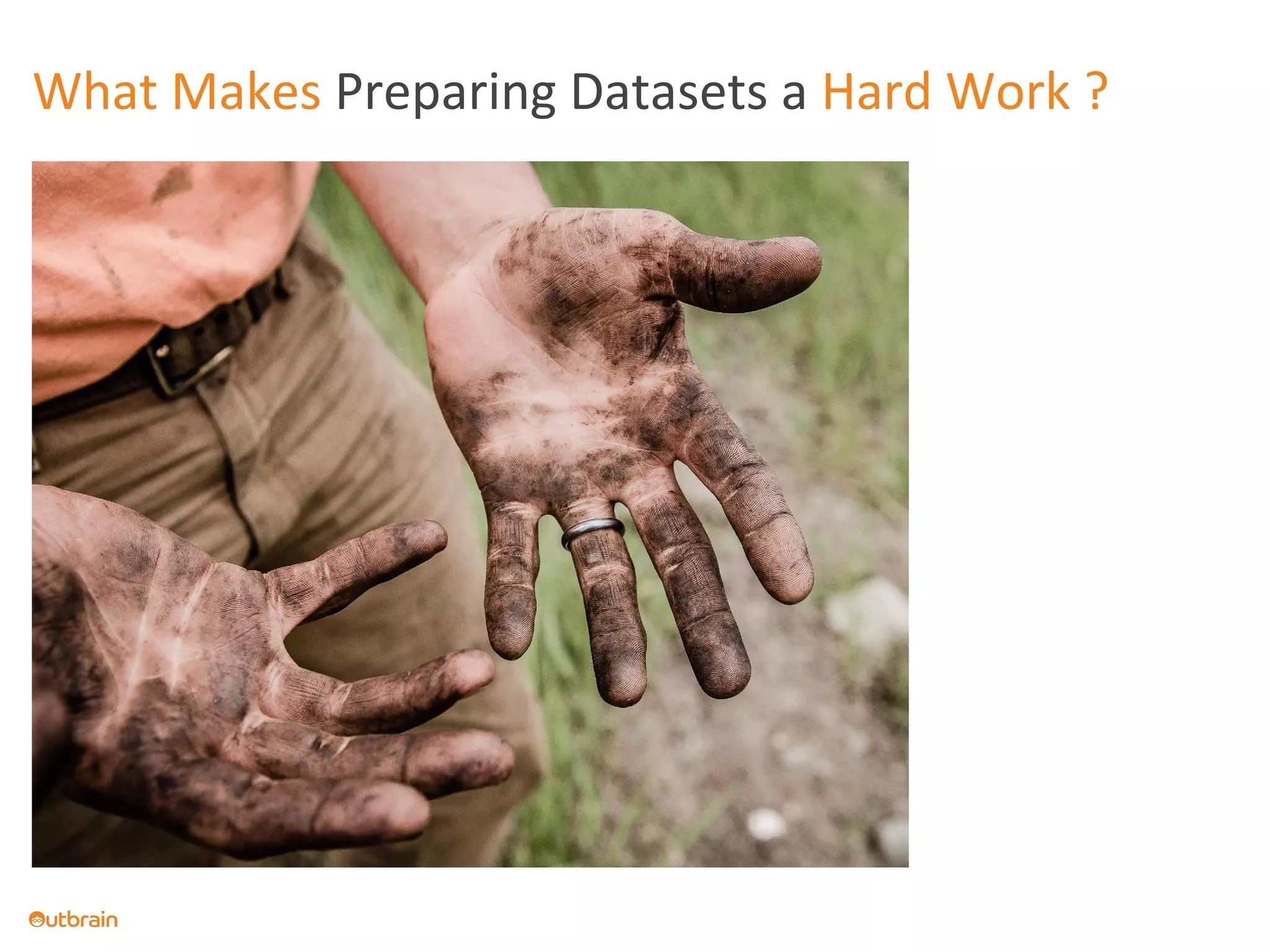 What Makes Preparing Datasets a Hard Work ?
 