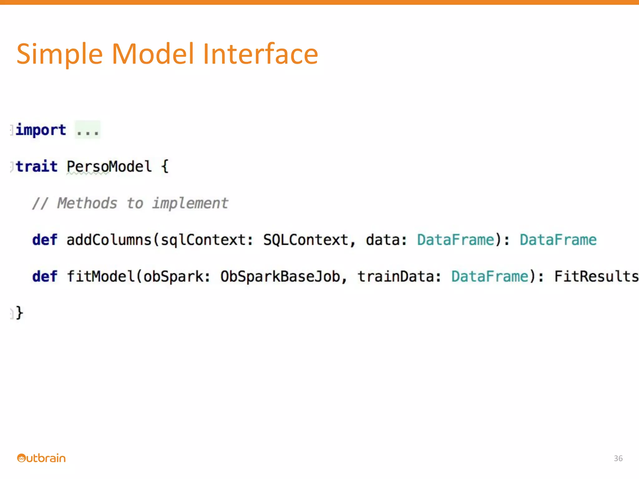 36
Simple Model Interface
 