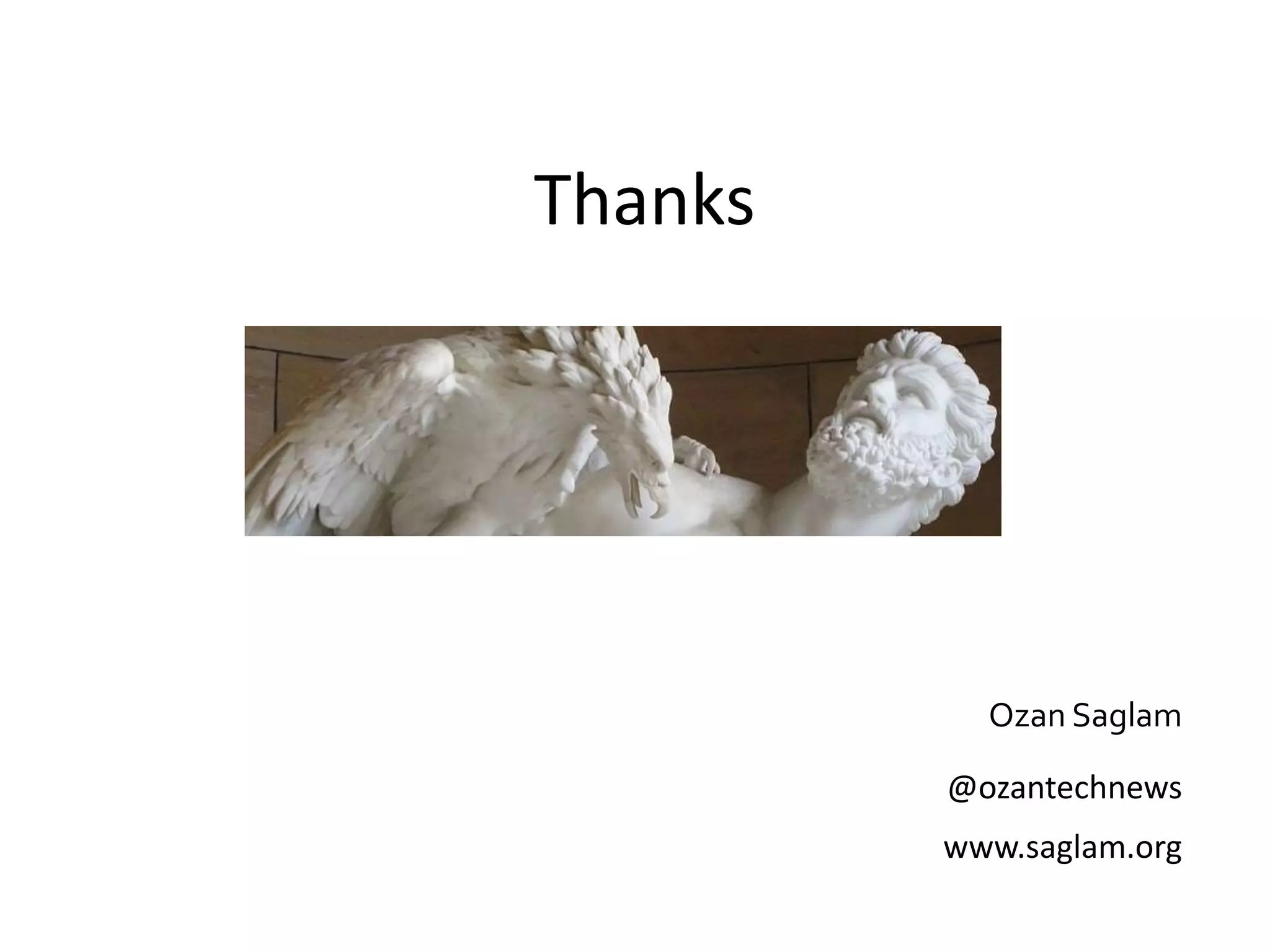 Thanks
Ozan Saglam
@ozantechnews
www.saglam.org
 