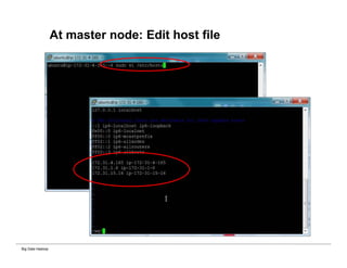 Big Data Hadoop
At master node: Edit host file
 