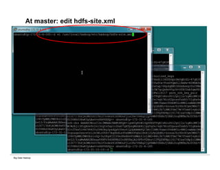Big Data Hadoop
At master: edit hdfs-site.xml
 