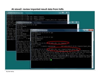 Big Data Hadoop
At slave2: review imported result data from hdfs
 
