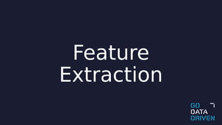 Feature
Extraction
 