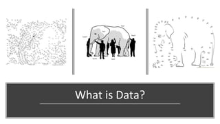What is Data?
 