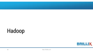 Hadoop
http://brillix.co.il40
 