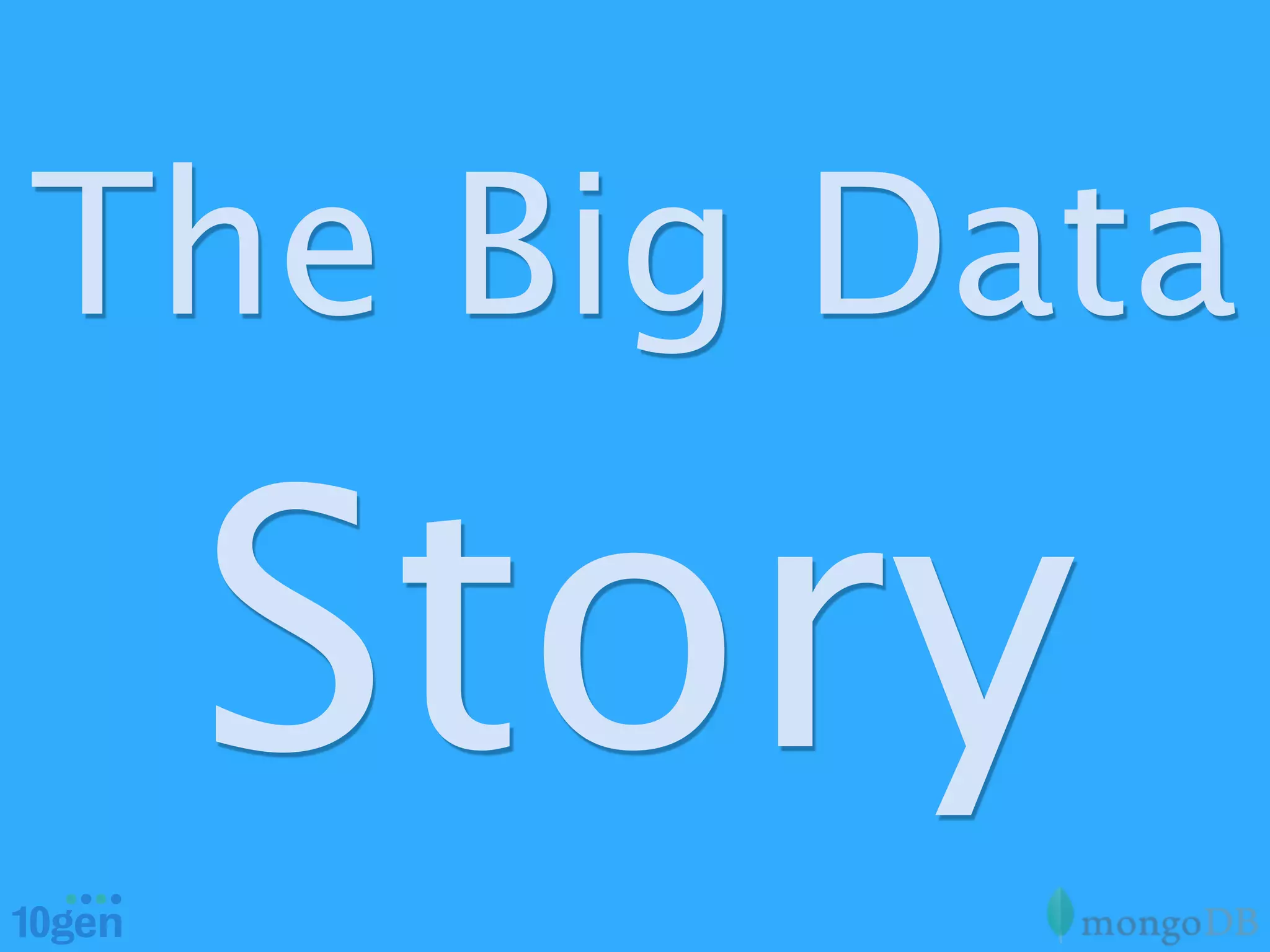 The Big Data

 Story
 