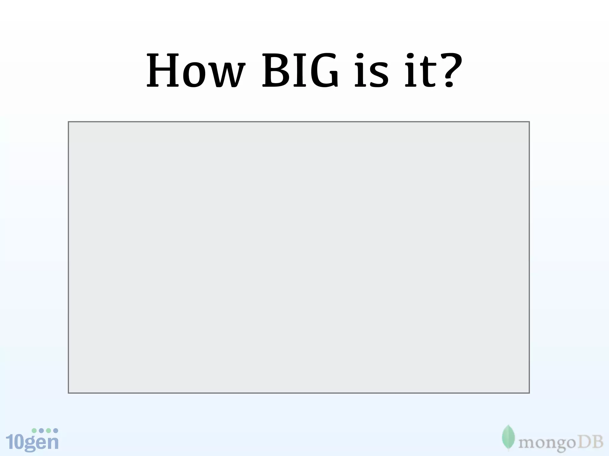 How BIG is it?
 
