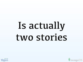 Is actually
two stories
 