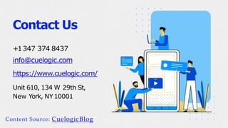 Contact Us
+1347 374 8437
info@cuelogic.com
https://www.cuelogic.com/
Unit 610, 134 W 29th St,
New York, NY10001
Content Source: CuelogicBlog
 