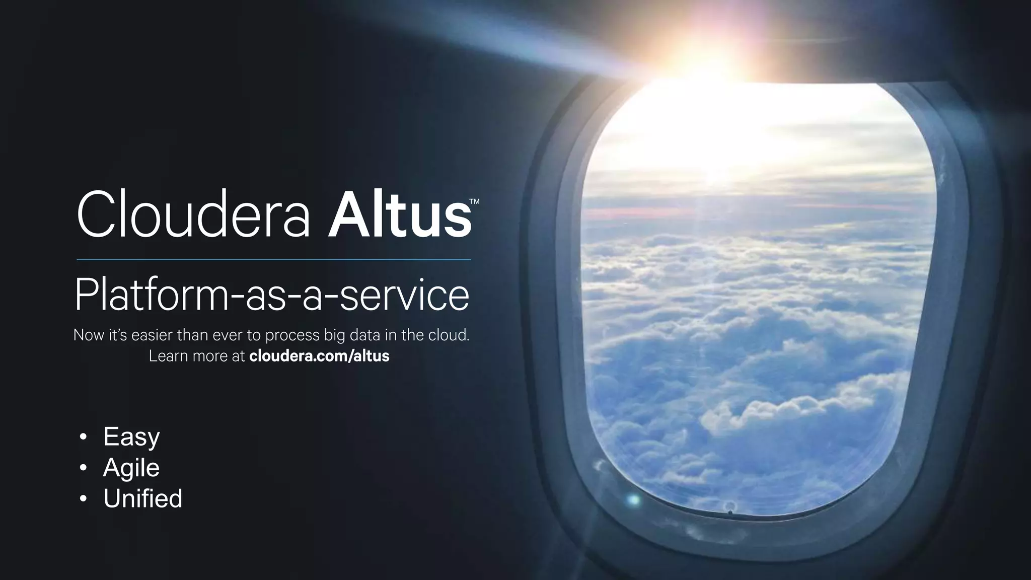 89© Cloudera, Inc. All rights reserved.
• Easy
• Agile
• Unified
 