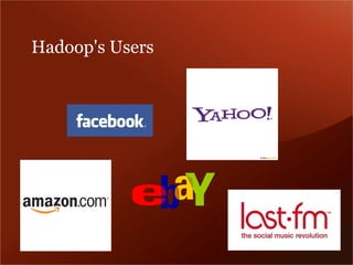 Hadoop's Users
 