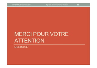 Transport
• Réseaux et protocoles
• Nouvelles technologies et
architecture réseau : DAS, NAS,
SAN, RAID
13Big data, Mohamed Ramzi HaddadJSP ISAMM, Septembre 2018
 