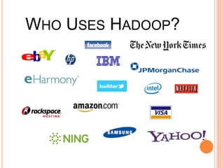 WHO USES HADOOP?
 