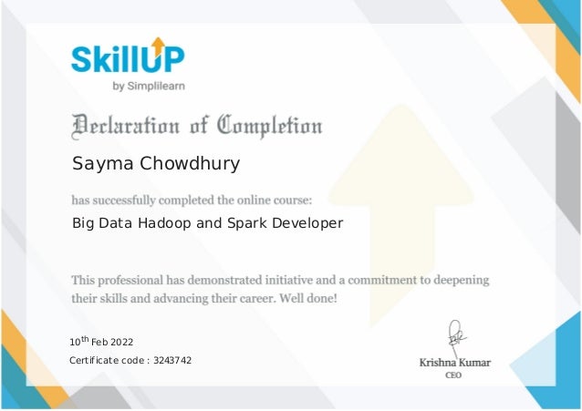 Sayma Chowdhury
Big Data Hadoop and Spark Developer
10th Feb 2022
Certificate code : 3243742
 