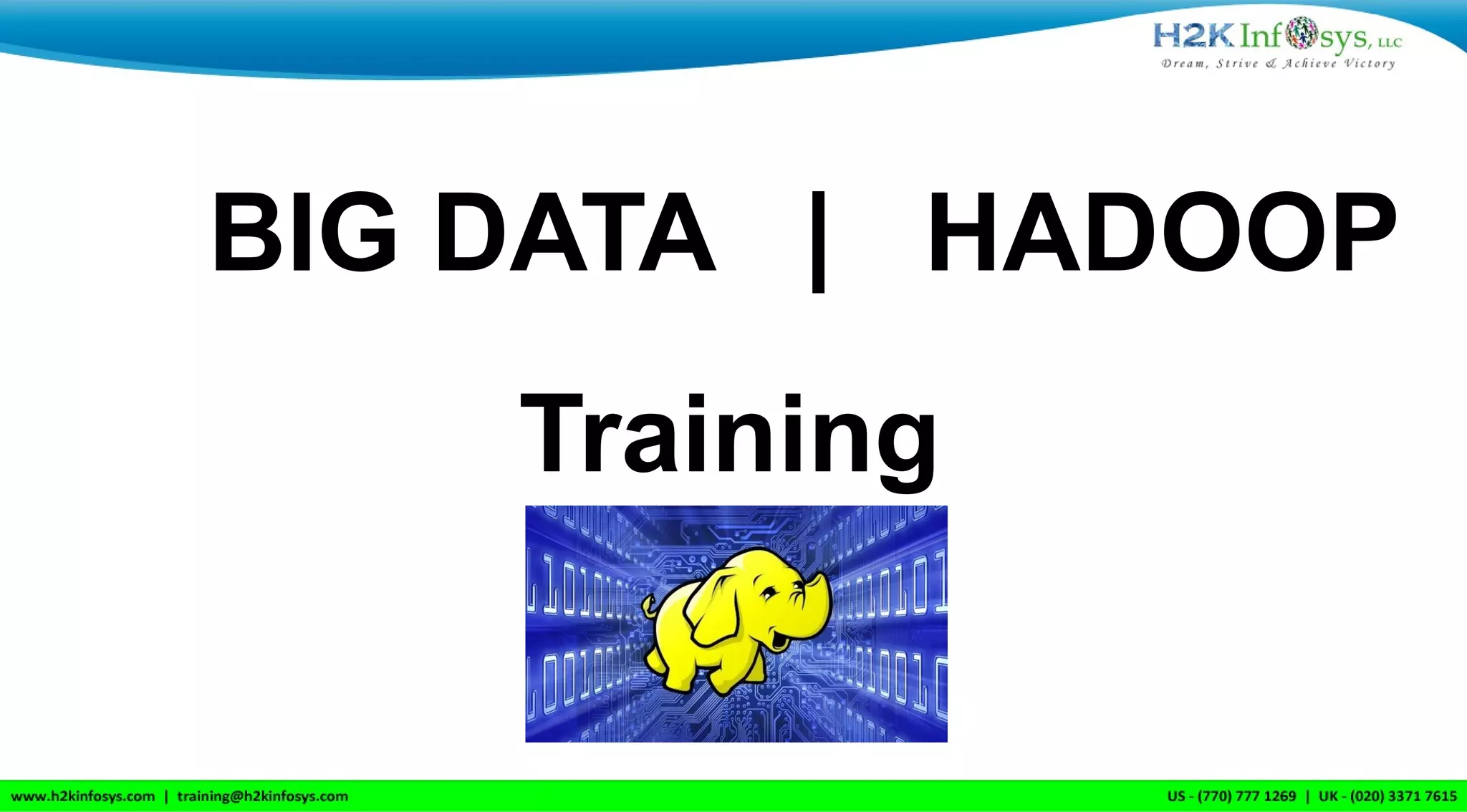 BIG DATA | HADOOP
Training
 