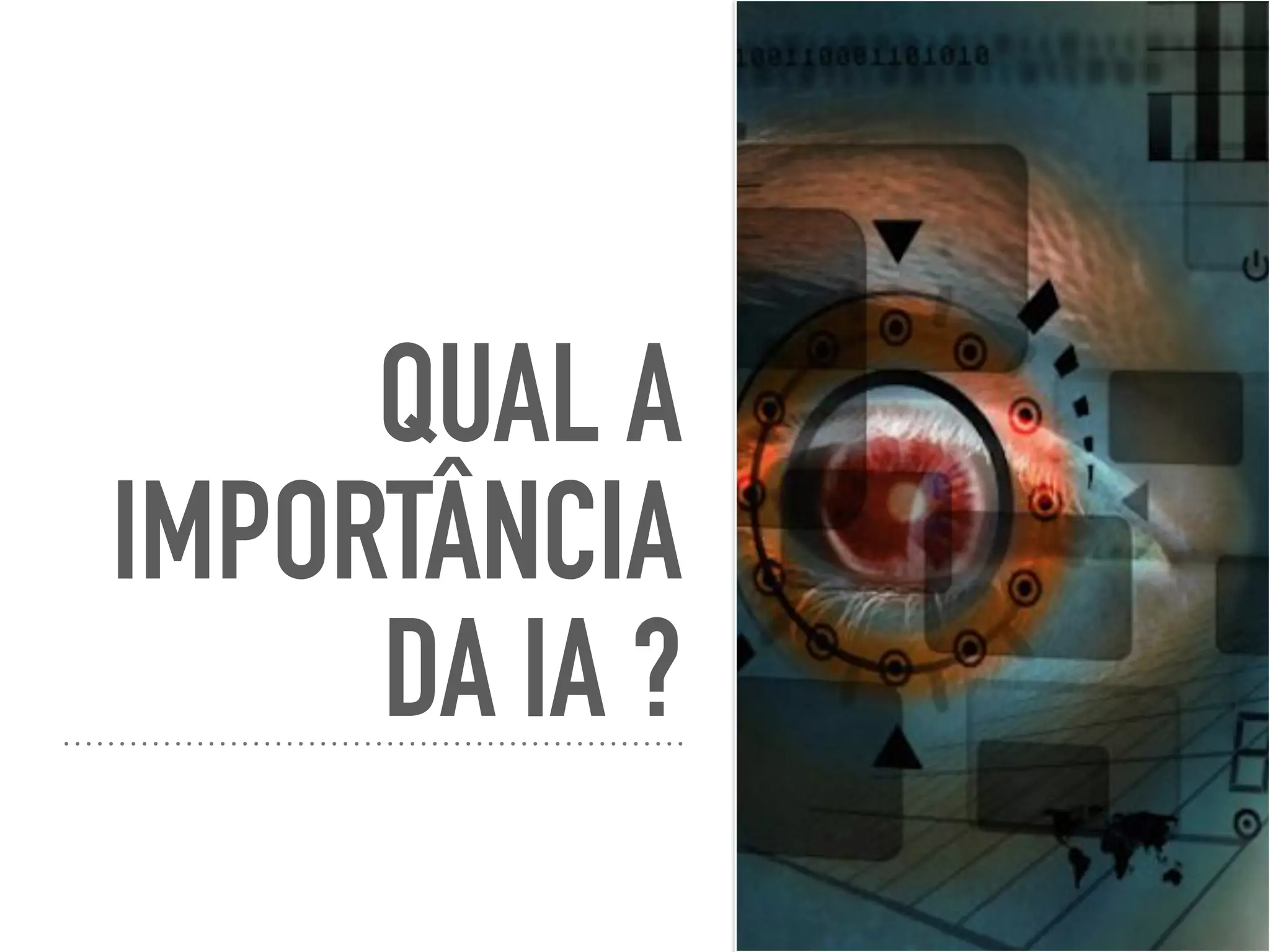 QUAL A
IMPORTÂNCIA
DA IA ?
 