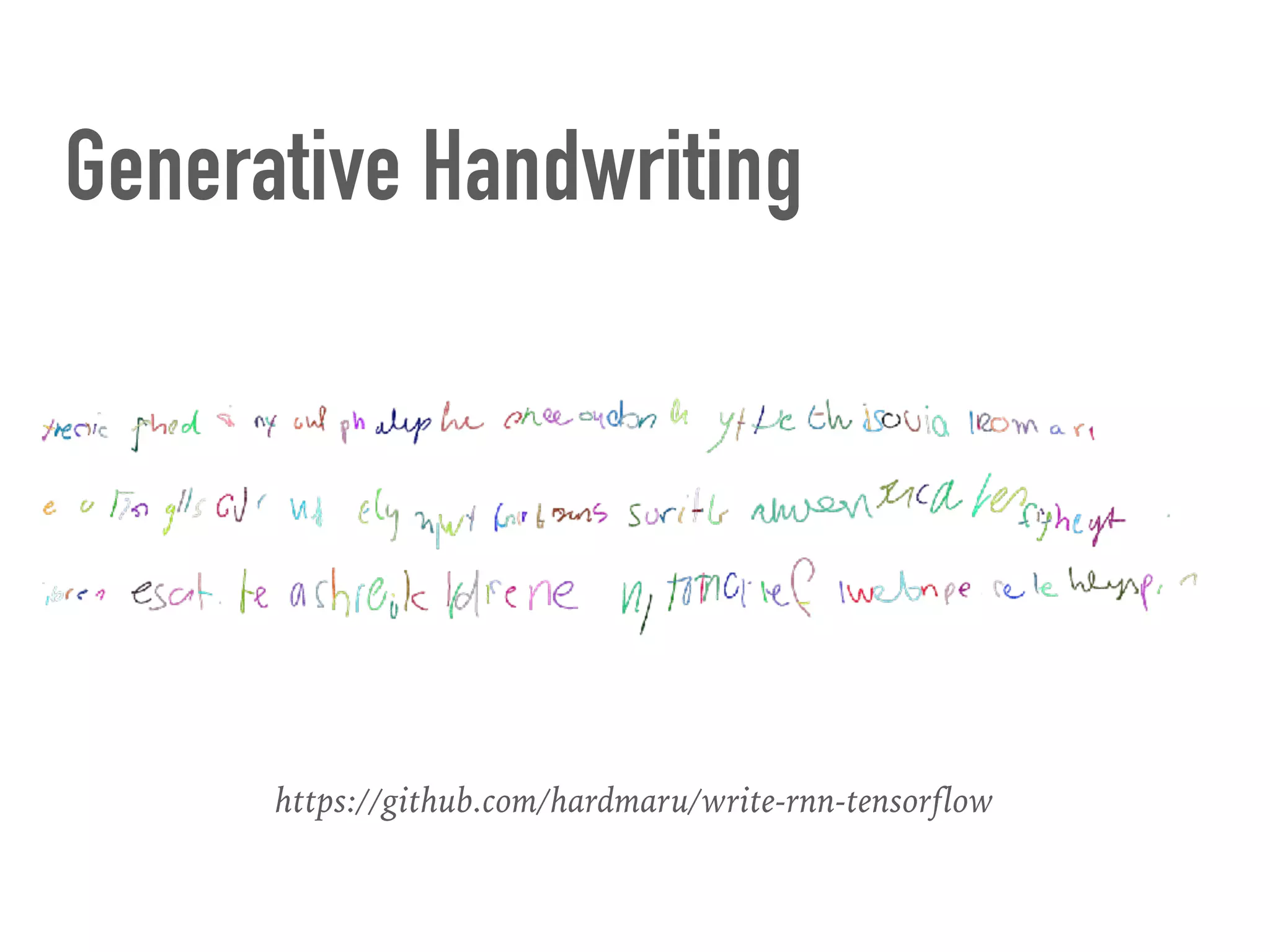 https://github.com/hardmaru/write-rnn-tensorflow
Generative Handwriting
 