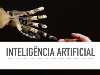 INTELIGÊNCIA ARTIFICIAL
 