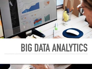 BIG DATA ANALYTICS
 