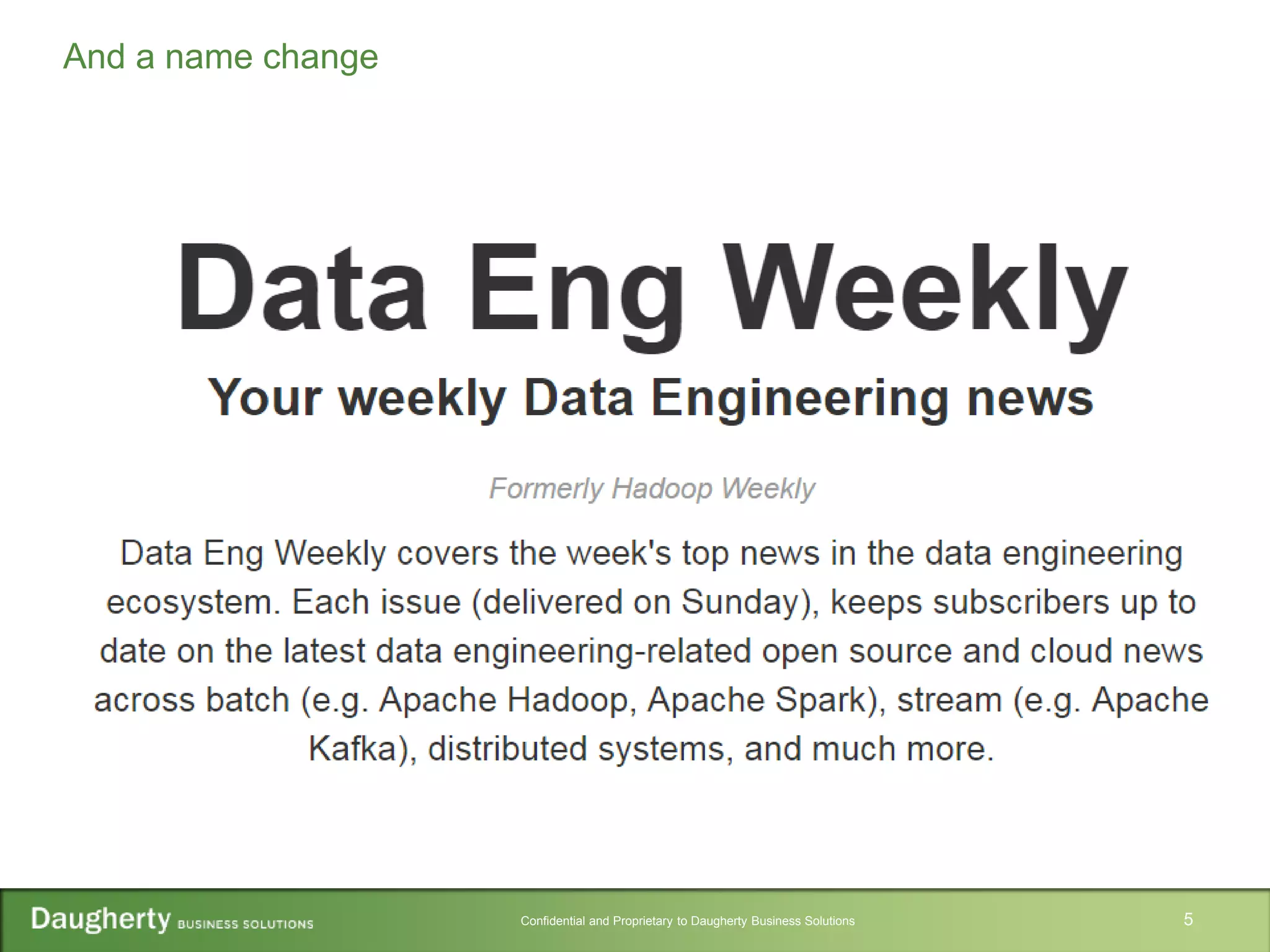 Confidential and Proprietary to Daugherty Business Solutions 5
And a name change
 