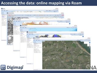 Accessing the data: online mapping via Roam
• Annotation
• Data import/export
• Save/open
• Printing
• Measurement tools
• No spatial analysis
 