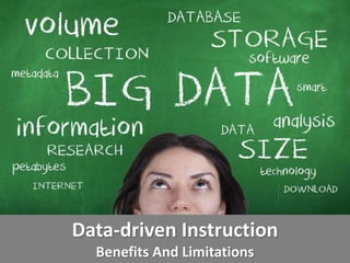Data-driven Instruction
Benefits And Limitations
 