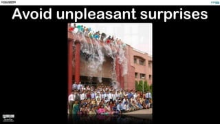 Avoid unpleasant surprises
 