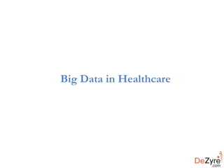 Big Data in Healthcare
 