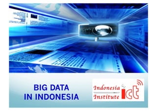 BIG DATA
IN INDONESIA
 