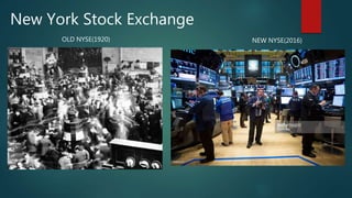 New York Stock Exchange
OLD NYSE(1920) NEW NYSE(2016)
 