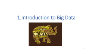 1.Introduction to Big Data
1
 