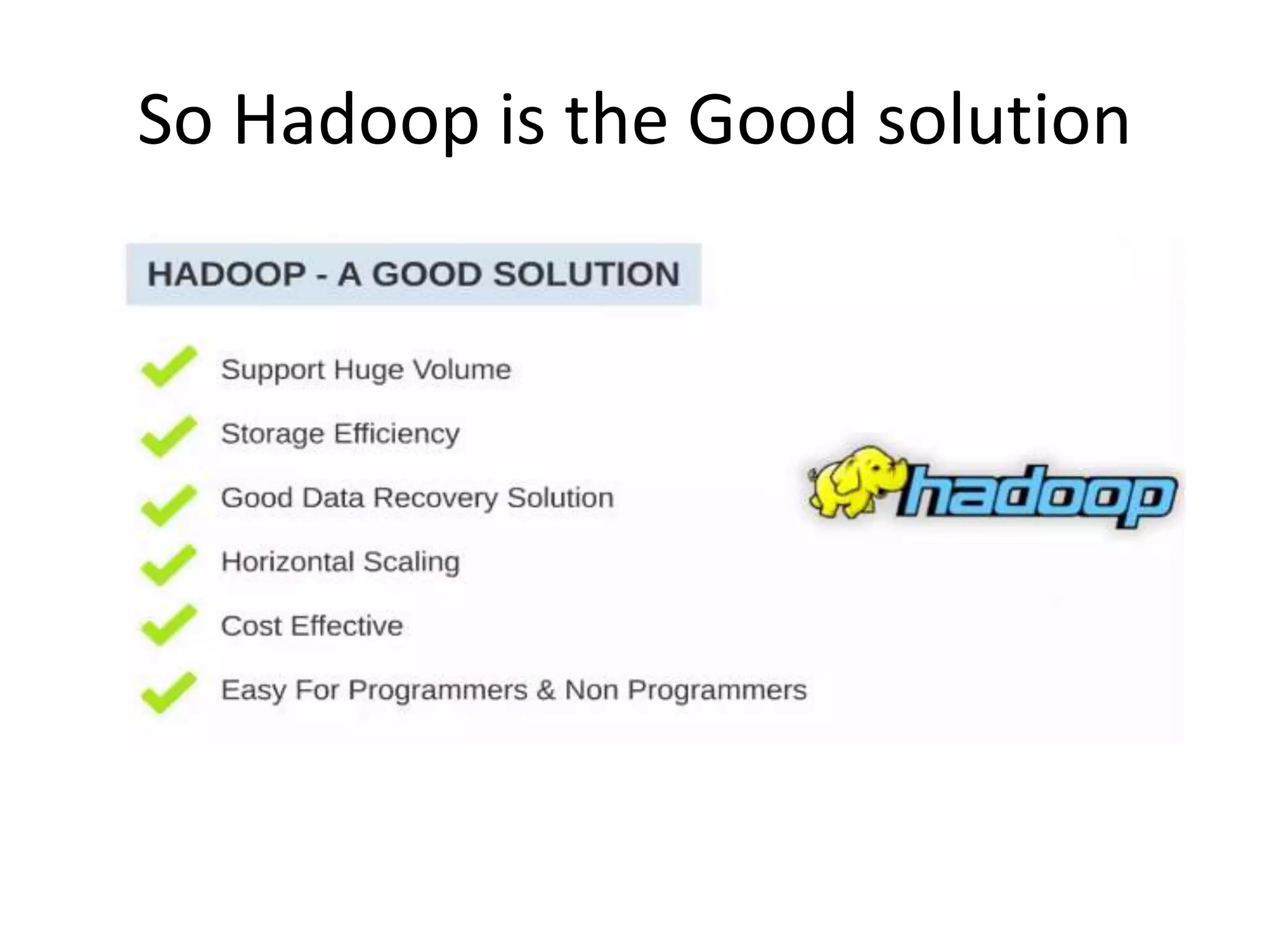 So Hadoop is the Good solution
 