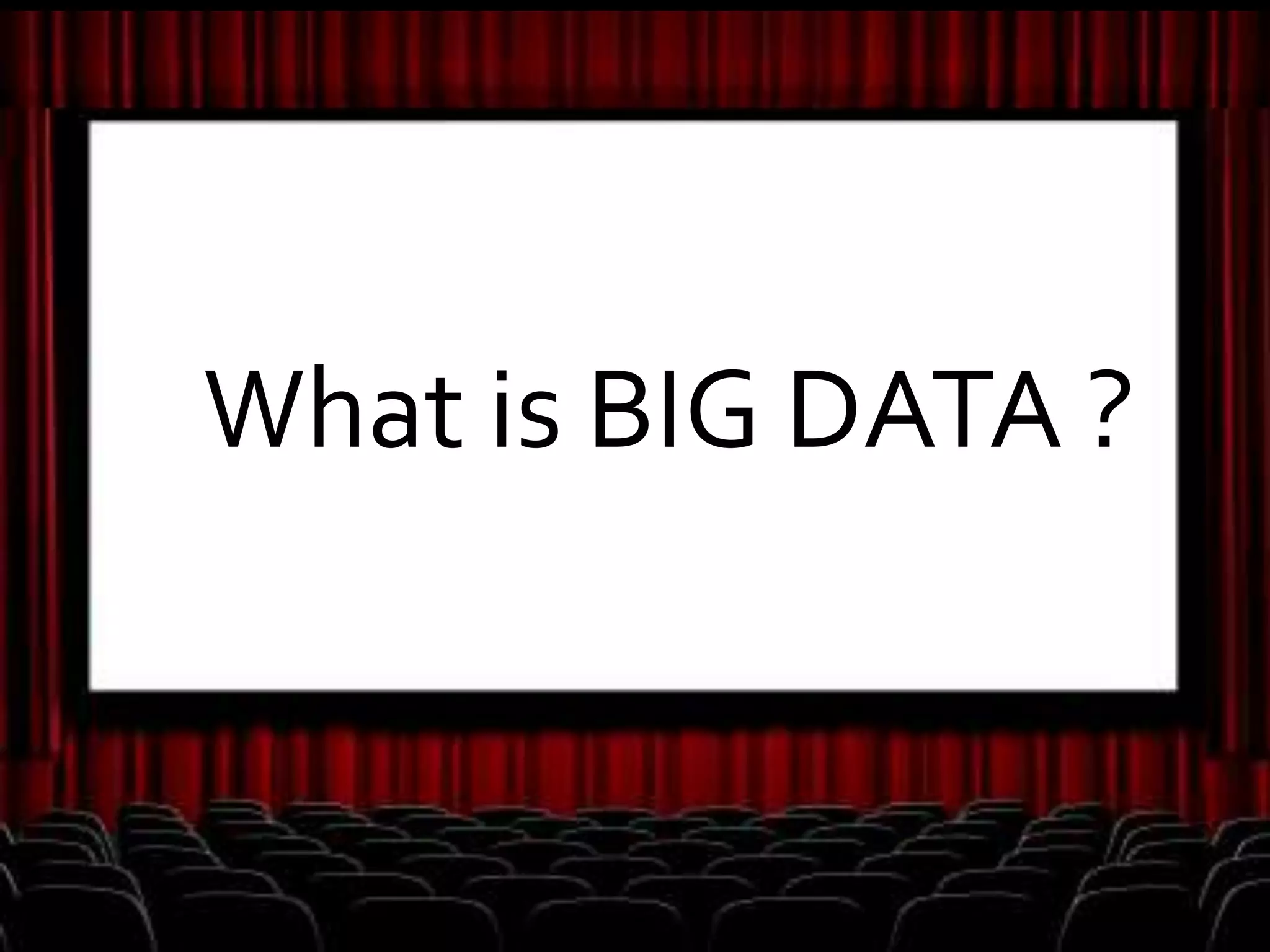 What is BIG DATA ?
 
