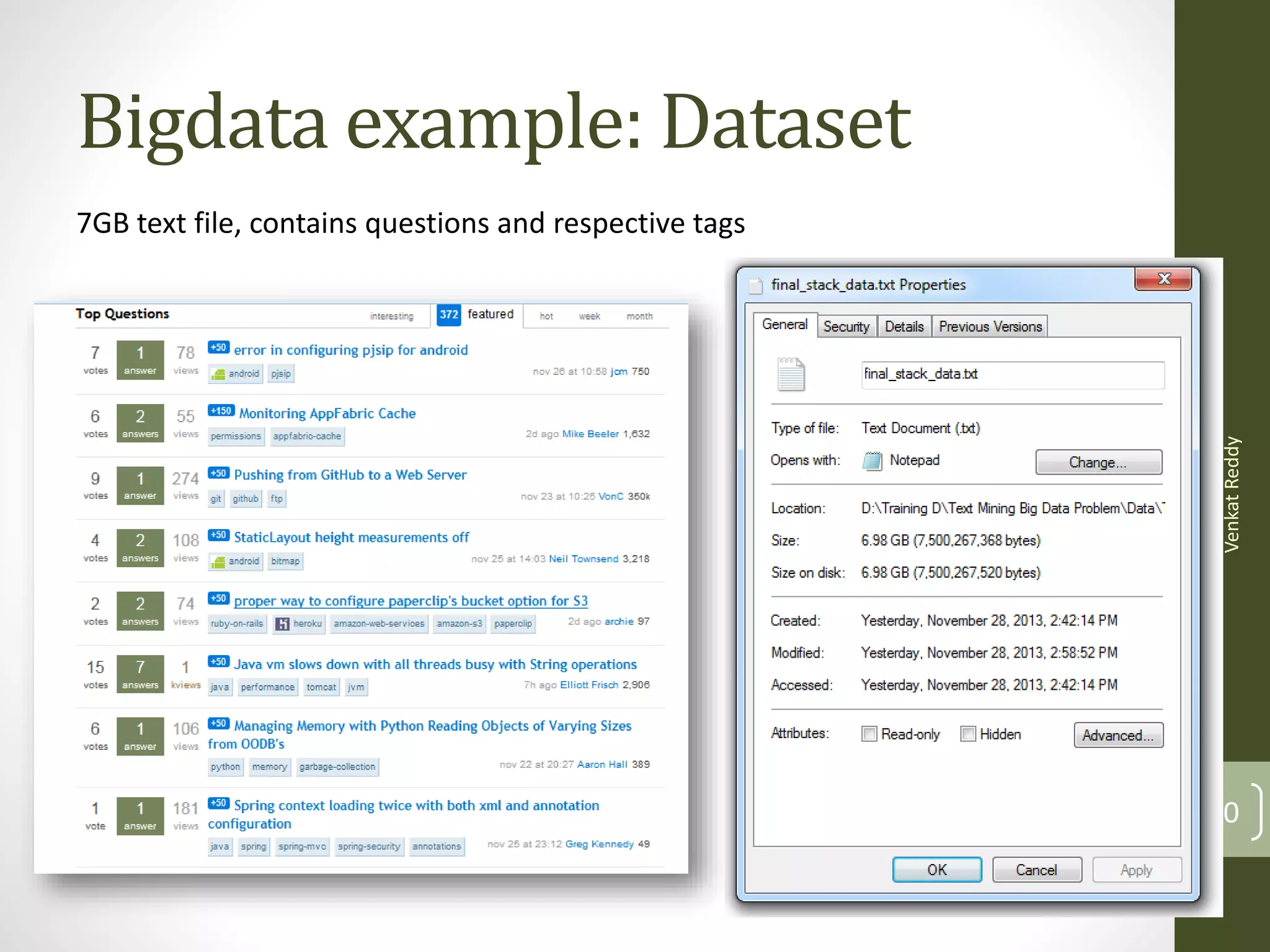 Bigdata example: Dataset

Bigdata Analysis Course
Venkat Reddy

7GB text file, contains questions and respective tags

30

 