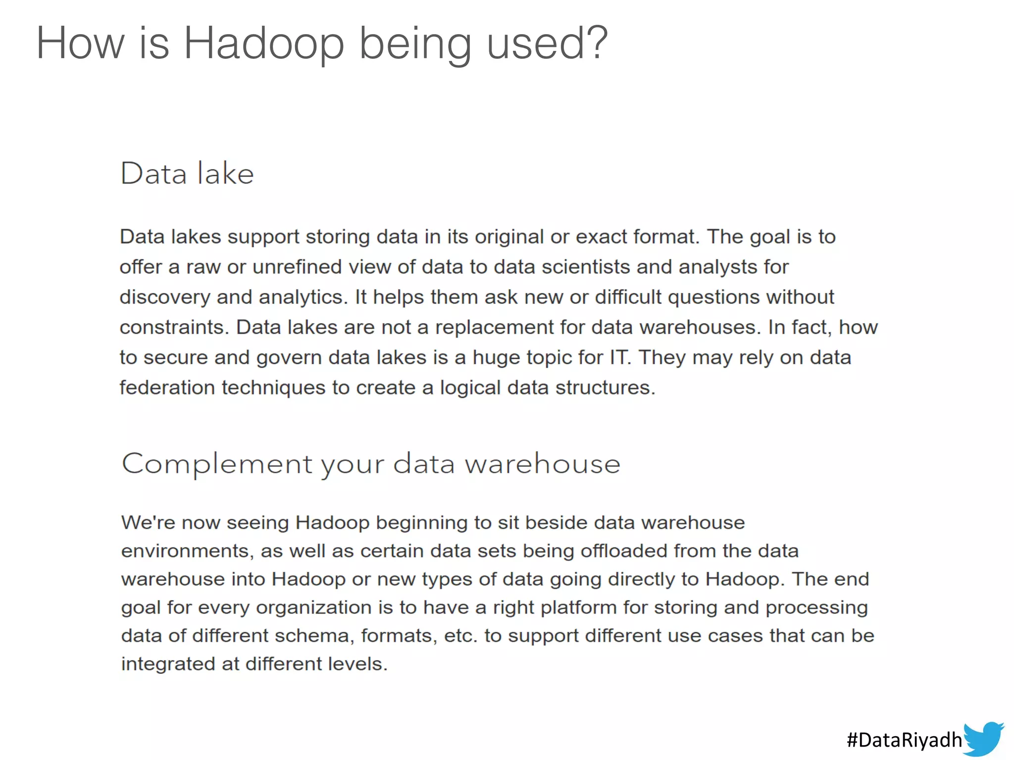 How is Hadoop being used?
#DataRiyadh
 