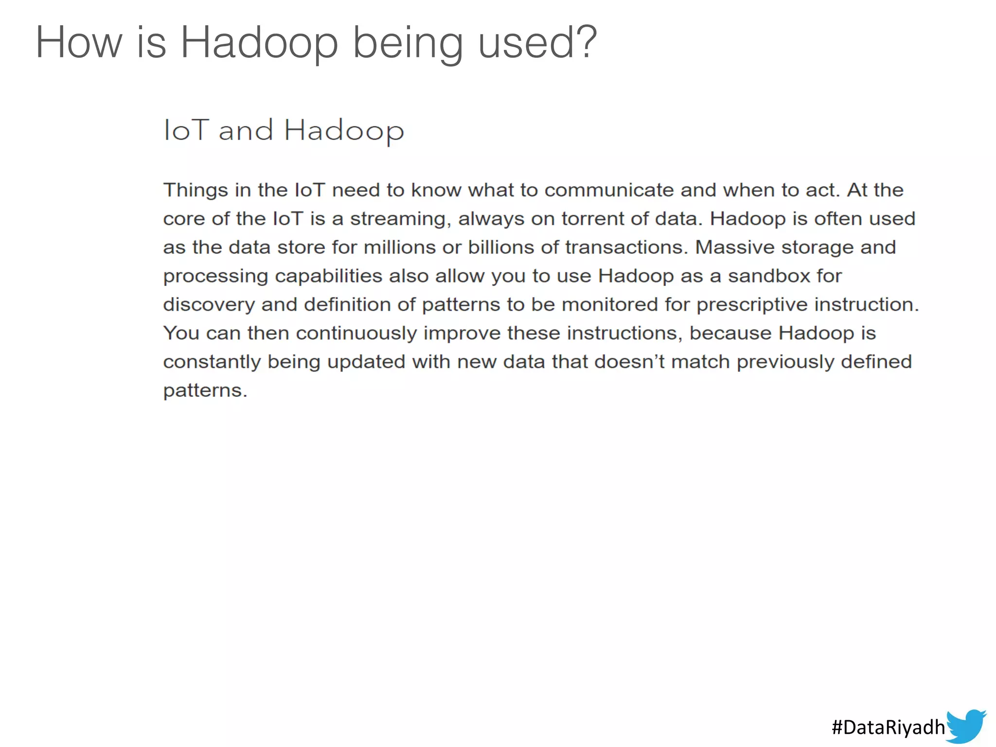 How is Hadoop being used?
#DataRiyadh
 