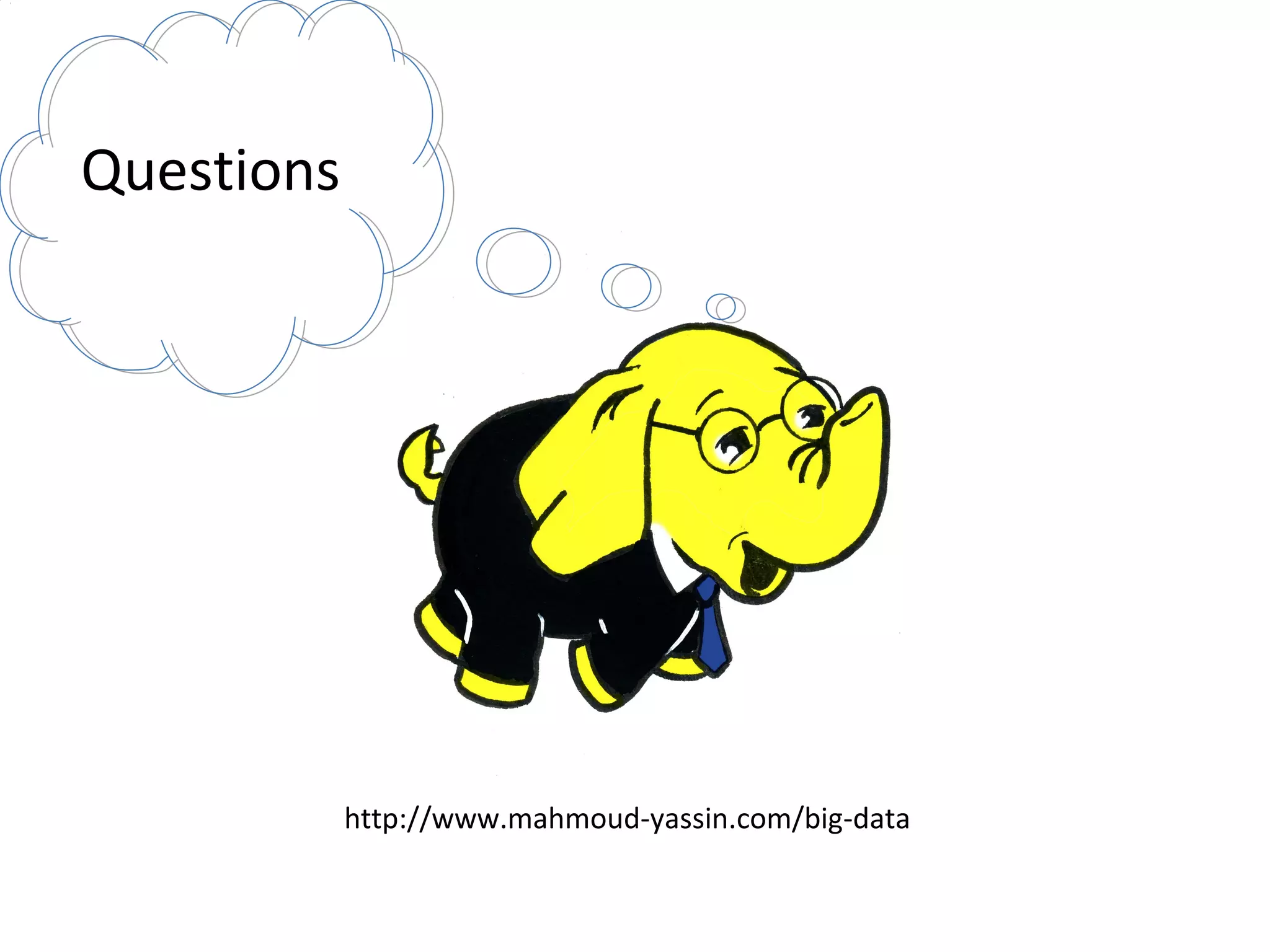 Questions
http://www.mahmoud-yassin.com/big-data
 