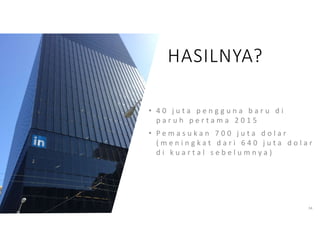 34
• 4 0 j u t a p e n g g u n a b a r u d i
p a r u h p e r t a m a 2 0 1 5
• P e m a s u k a n 7 0 0 j u t a d o l a r
( m e n i n g k a t d a r i 6 4 0 j u t a d o l a r
d i k u a r t a l s e b e l u m n y a )
HASILNYA?
 