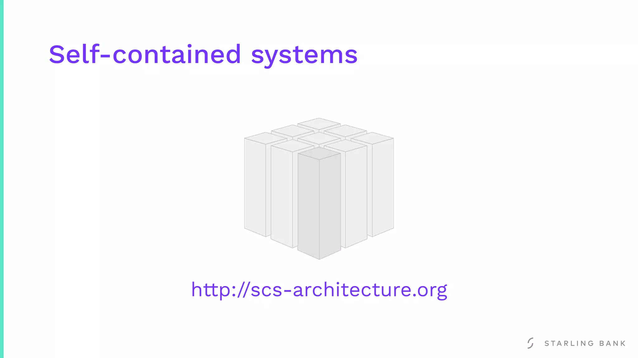 Self-contained systems
http://scs-architecture.org
 