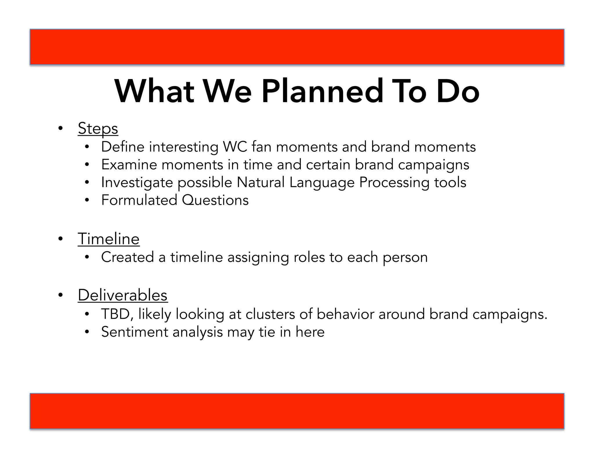 Ethnographic
Report
-What did people
say about the
brand or the
logics they used?
Survey Data
-Under this brand
logic utilized,
what is the
intensity and who
are the clusters?
Big Data
-How did
audiences
respond online to
actions by the
brand?
Approaching with Mixed
Methods
 