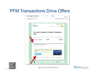 PFM Transactions Drive Offers




                  @MarketforceRB #RBconf
15
 