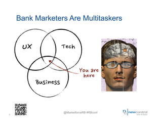 Bank Marketers Are Multitaskers




                 @MarketforceRB #RBconf
7
 