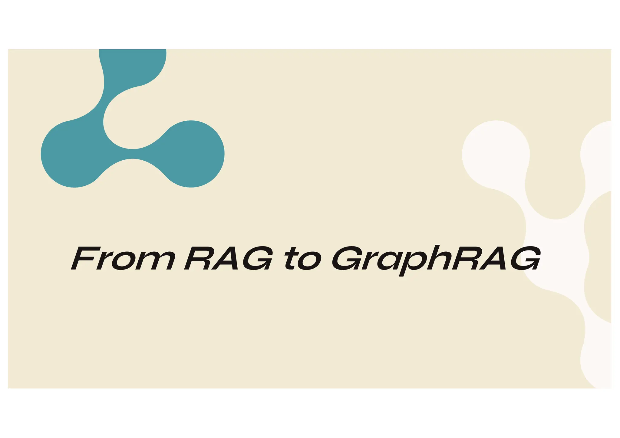 From RAG to GraphRAG
 
