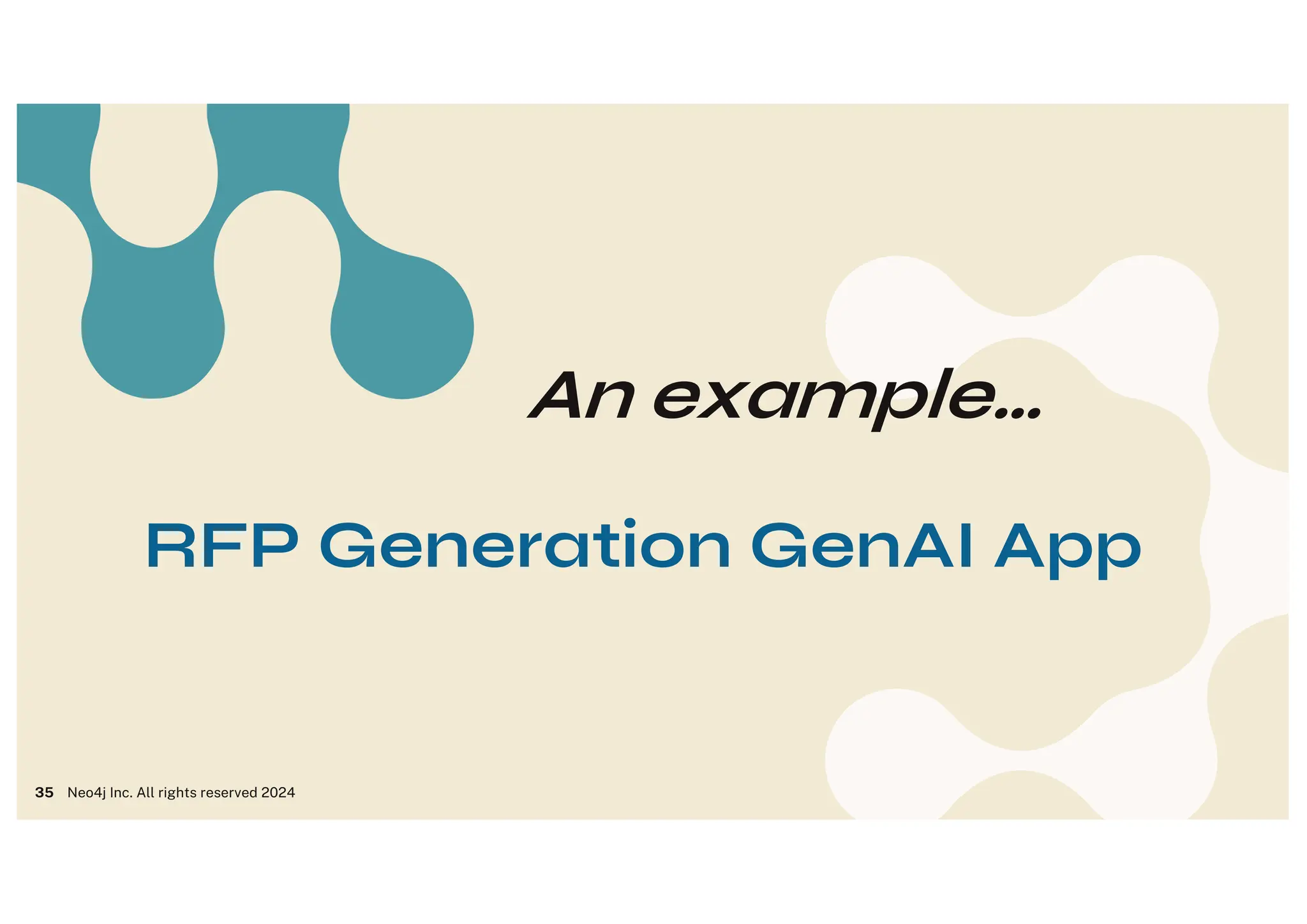 An example…
RFP Generation GenAI App
35 Neo4j Inc. All rights reserved 2024
 