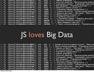 JS loves Big Data



2010   7   15
 