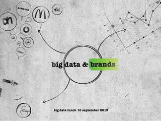 big data lunch 10 september 2013
 