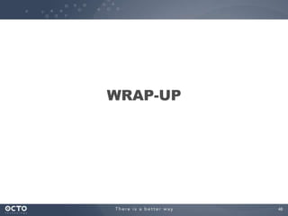 46
WRAP-UP
 