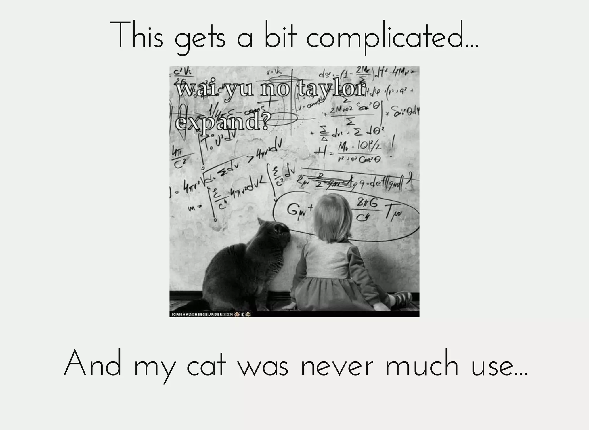 This gets a bit complicated...This gets a bit complicated...
And my cat was never much use...And my cat was never much use...
 