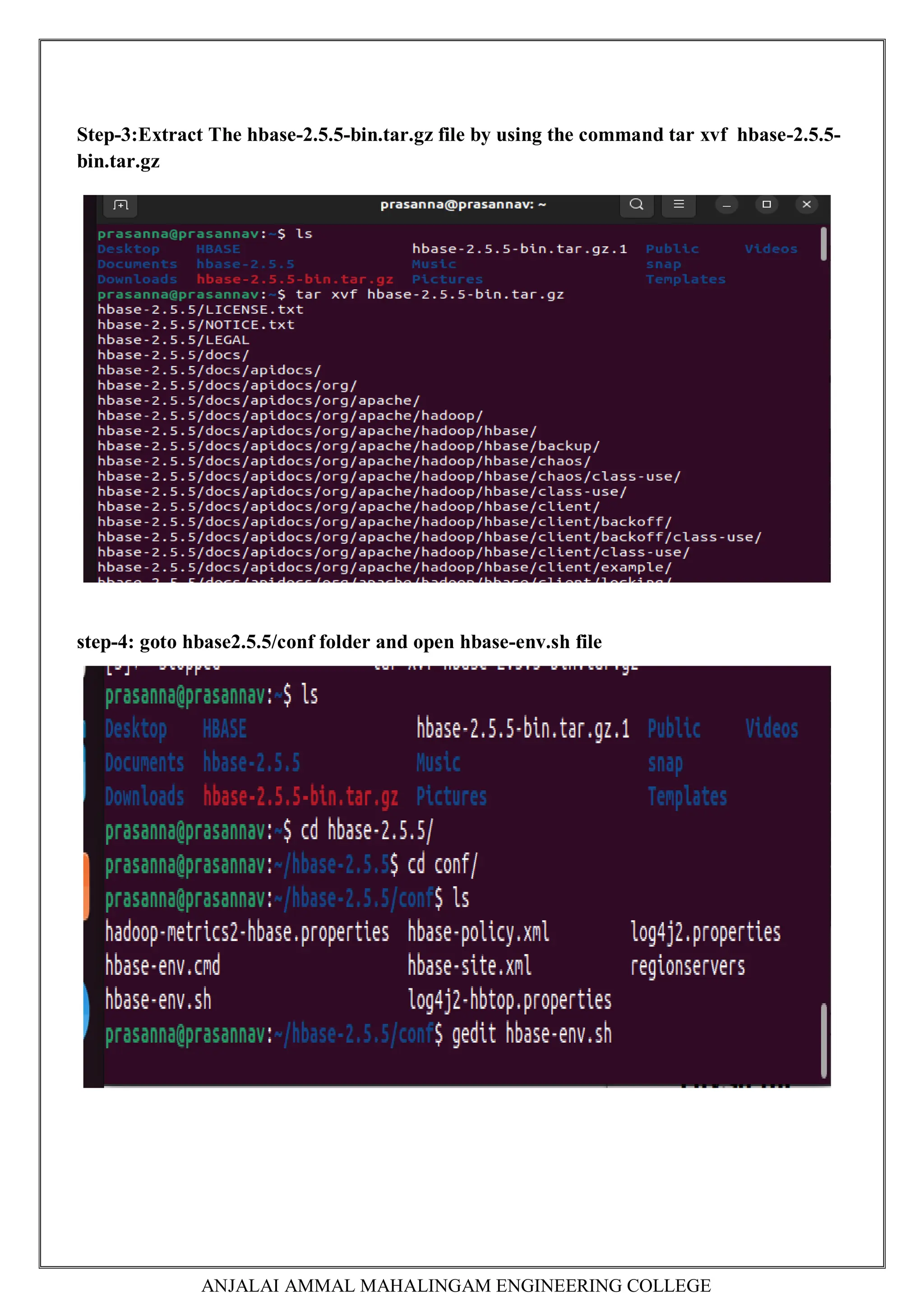 ANJALAI AMMAL MAHALINGAM ENGINEERING COLLEGE
Step-3:Extract The hbase-2.5.5-bin.tar.gz file by using the command tar xvf hbase-2.5.5-
bin.tar.gz
step-4: goto hbase2.5.5/conf folder and open hbase-env.sh file
 