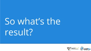 So whats the
result?
 